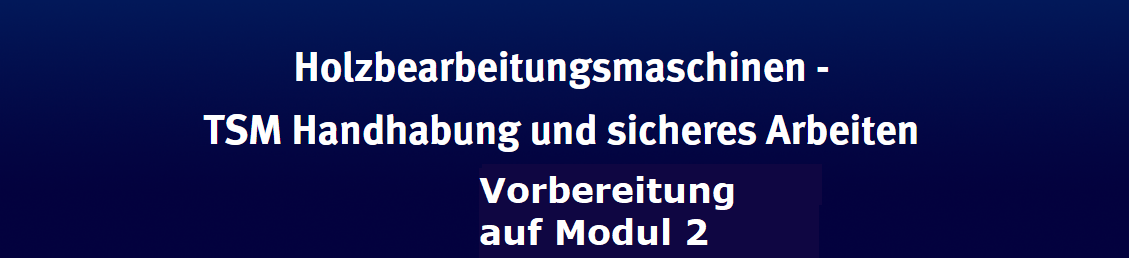 Bildquelle: https://bw.tischler-schreiner-campus.de/pluginfile.php/134/course/section/66/VorbereitungModul%202_schmal.png